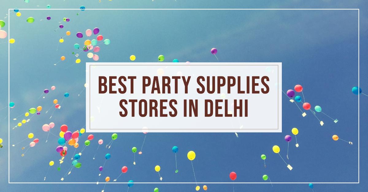 5 Best Party Supplies Stores In Delhi (2026)