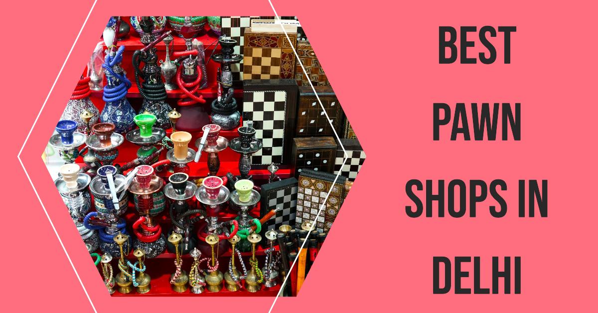 3 Best Pawn Shops In Delhi (2026)