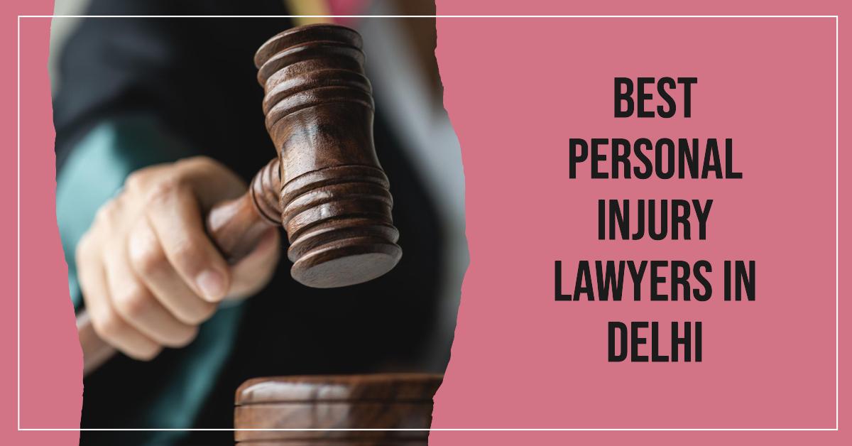 5 Best Personal Injury Lawyers In Delhi (2026)