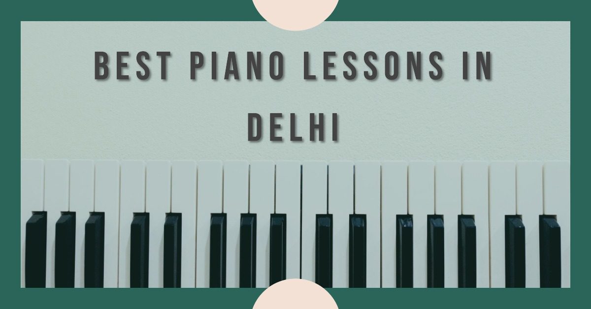 5 Best Piano Lessons In Delhi (2026)
