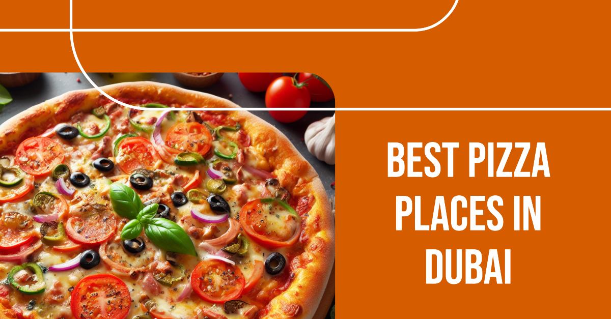 5 Best Pizza Places In Dubai (2026)
