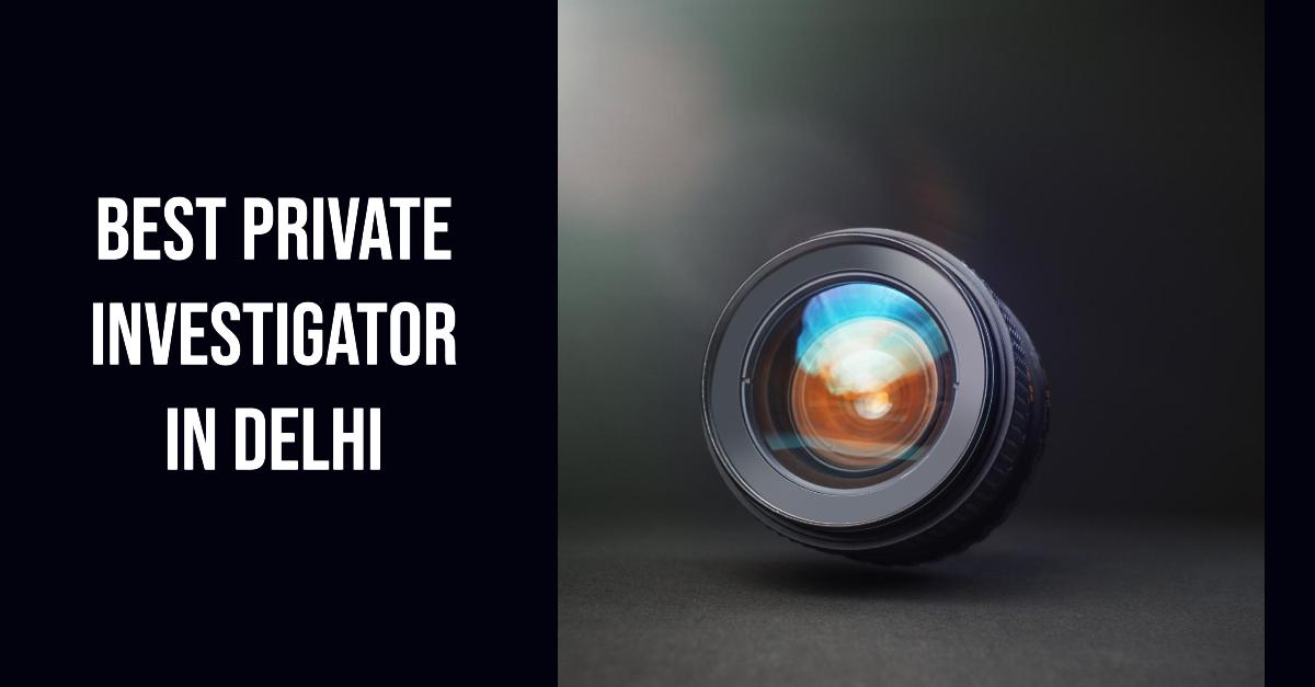 5 Best Private Investigator In Delhi (2026)