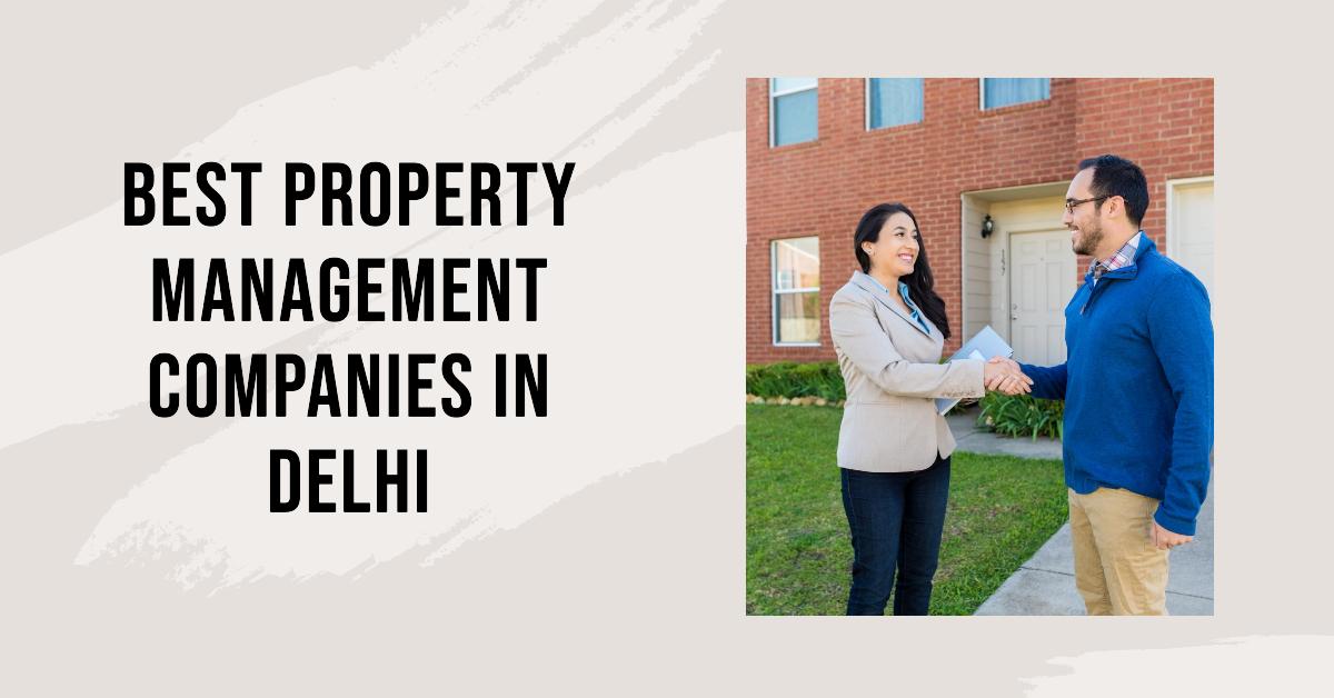 4 Best Property Management Companies In Delhi (2026)