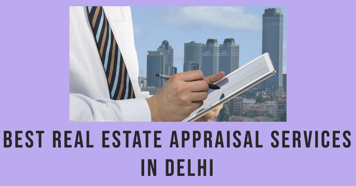 3 Best Real Estate Appraisal Services In Delhi (2026)