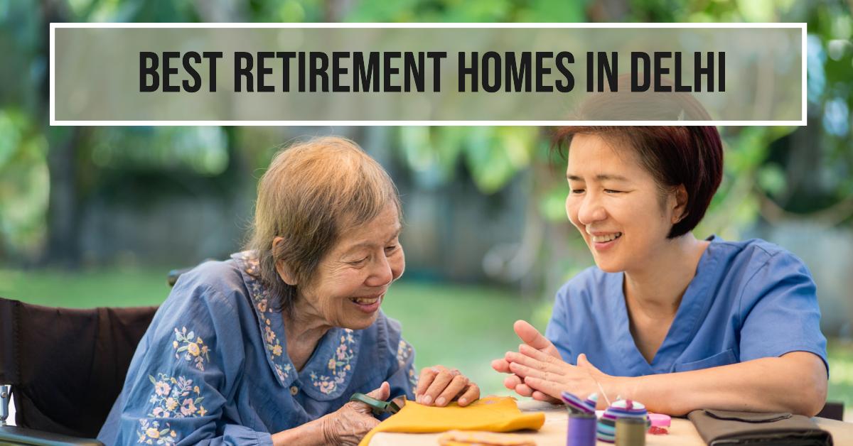 5 Best Retirement Homes In Delhi (2026)