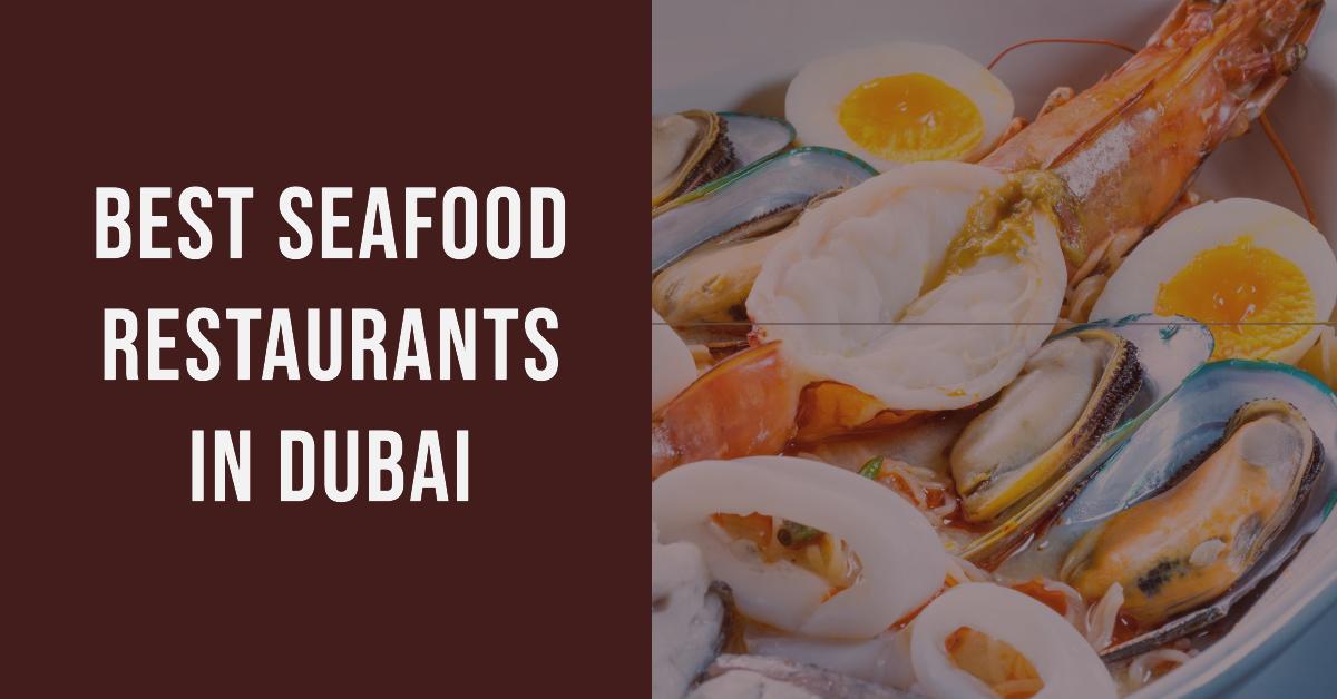 5 Best Seafood Restaurants In Dubai (2026)