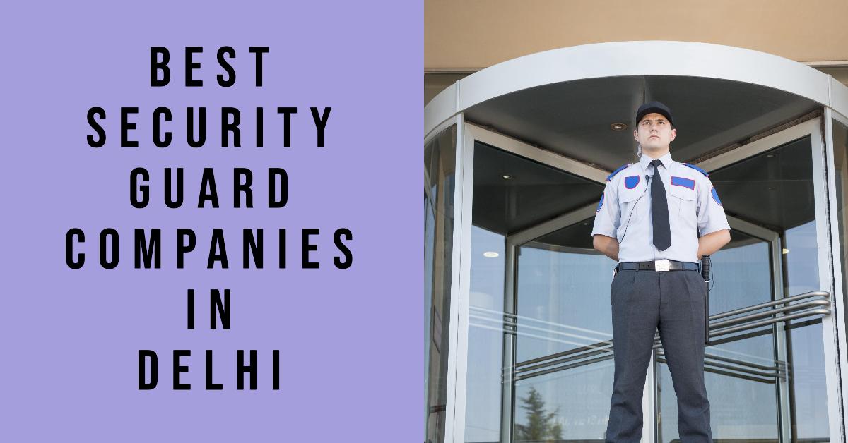 5 Best Security Guard Companies In Delhi (2026)