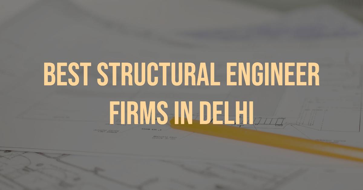 4 Best Structural Engineer Firms In Delhi (2026)