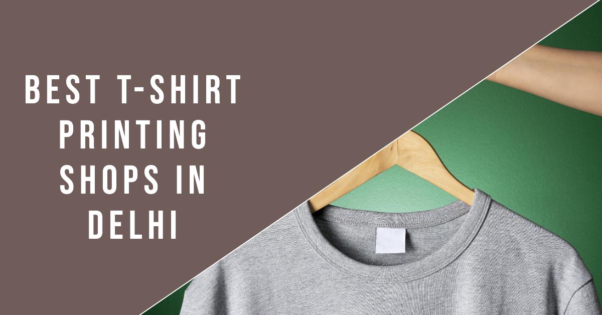 5 Best T-Shirt Printing Shops In Delhi (2026)