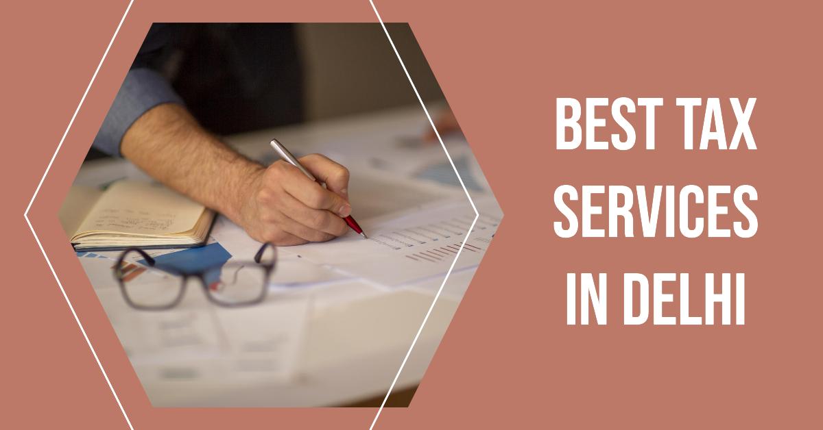 5 Best Tax Services In Delhi (2026)