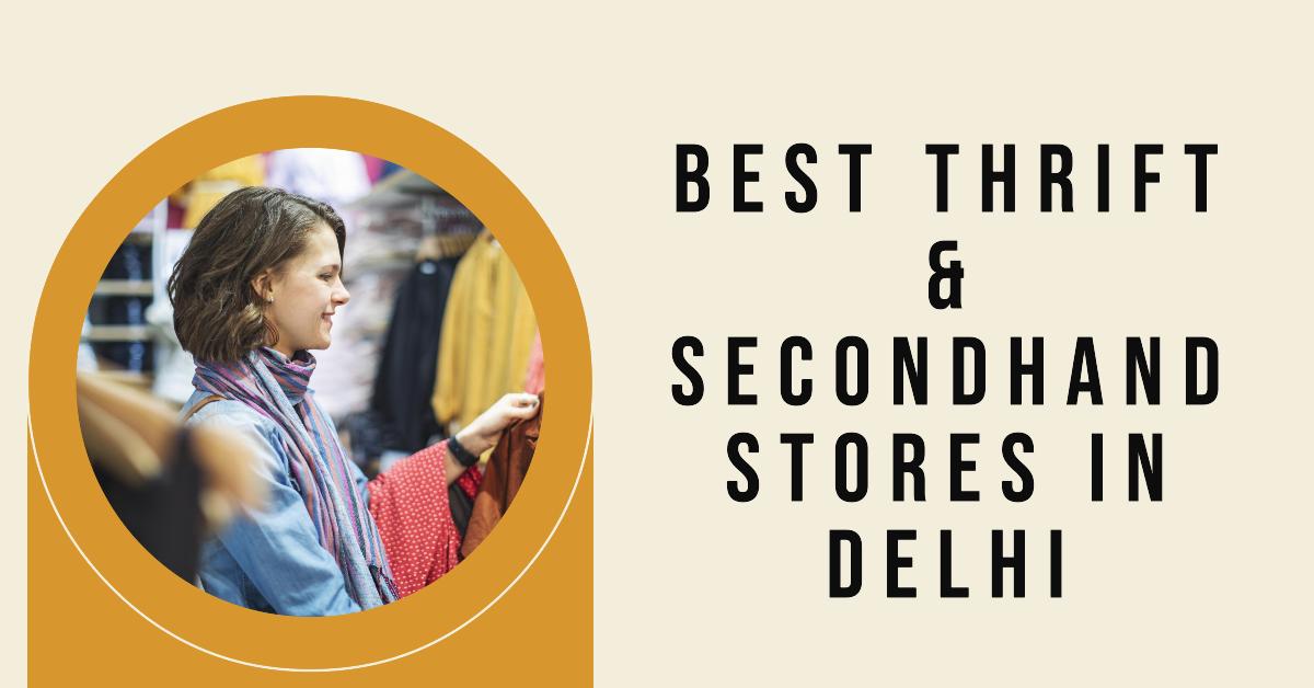 4 Best Thrift & Secondhand Stores In Delhi (2026)