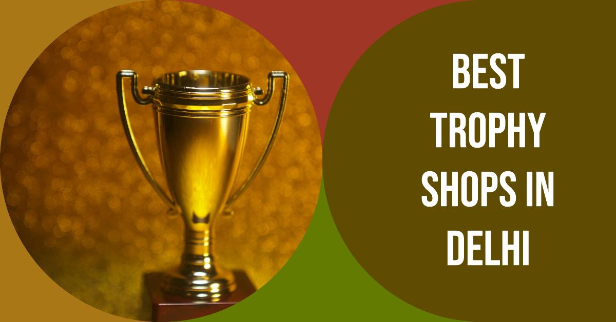 5 Best Trophy Shops In Delhi (2026)