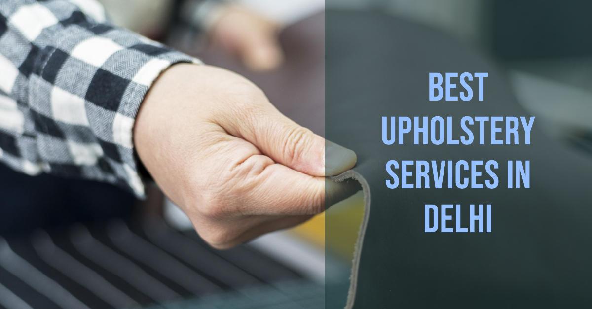 5 Best Upholstery Services In Delhi (2026)