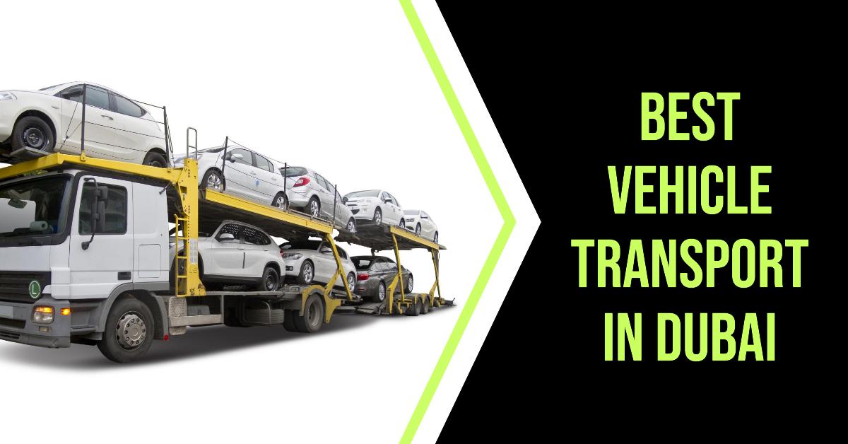 5 Best Vehicle Transport In Dubai (2026)