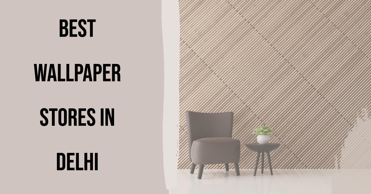 5 Best Wallpaper Stores In Delhi (2026)