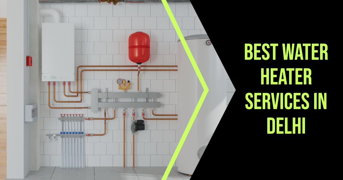 5 Best Water Heater Services In Delhi (2026)