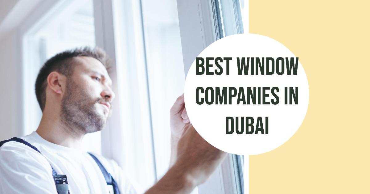 5 Best Window Companies In Dubai (2026)