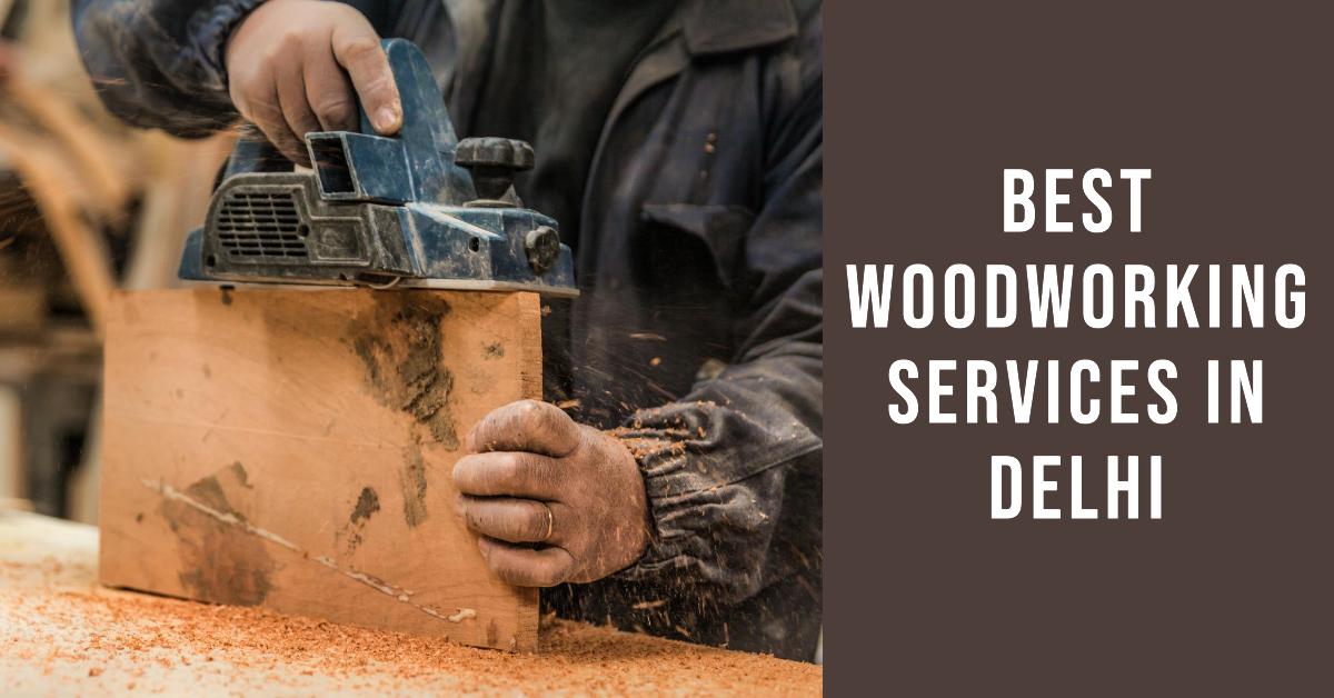 4 Best Woodworking Services In Delhi (2026)