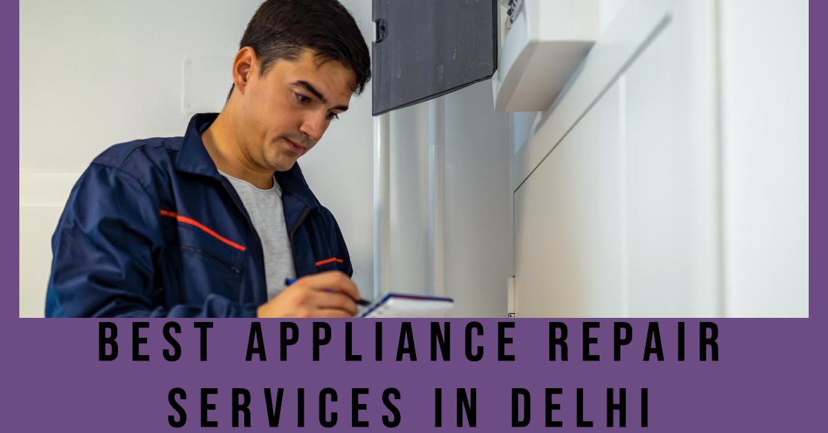 5 Best Appliance Repair Services In Delhi (2026)