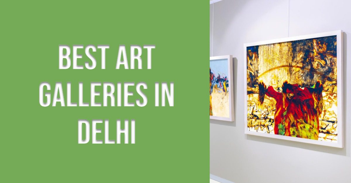 5 Best Art Galleries In Delhi (2026)