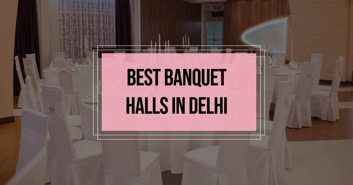 5 Best Banquet Halls In Delhi (2026)