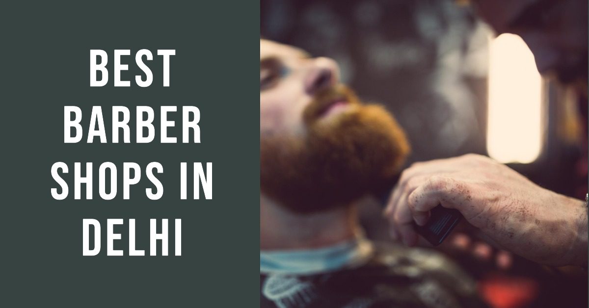 5 Best Barber Shops In Delhi (2026)