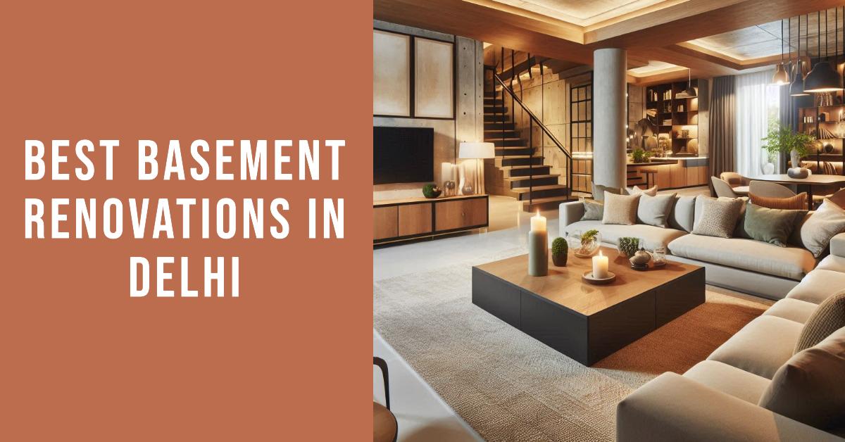 5 Best Basement Renovations In Delhi (2026)