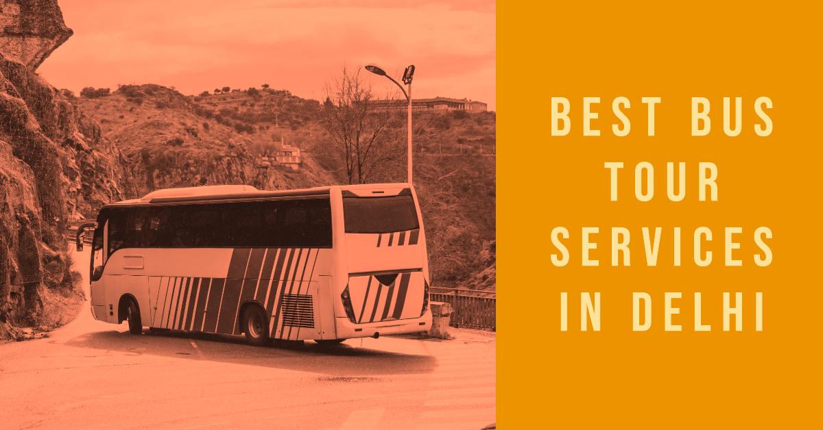 5 Best Bus Tour Services In Delhi (2026)