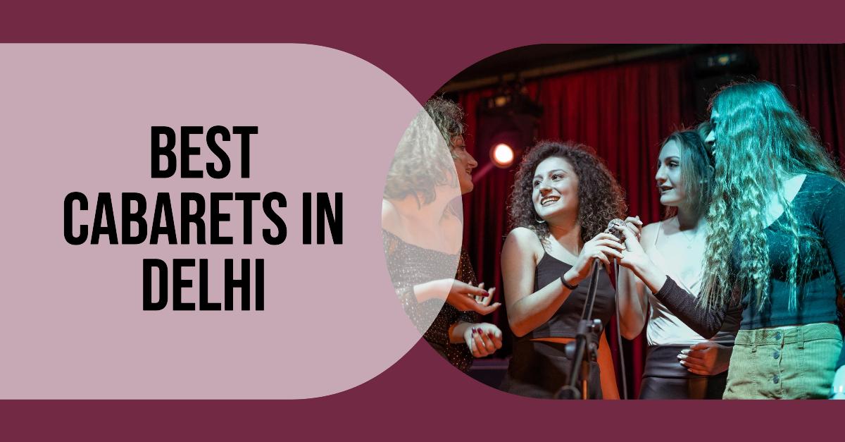 5 Best Cabarets In Delhi (2026)