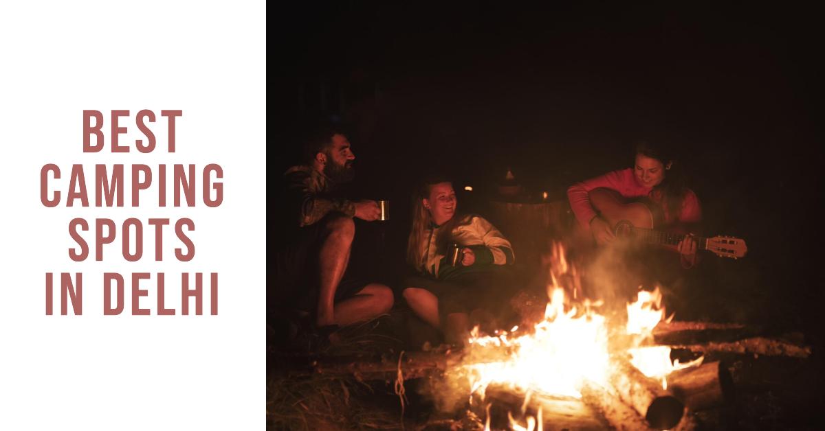 5 Best Camping Spots In Delhi (2026)