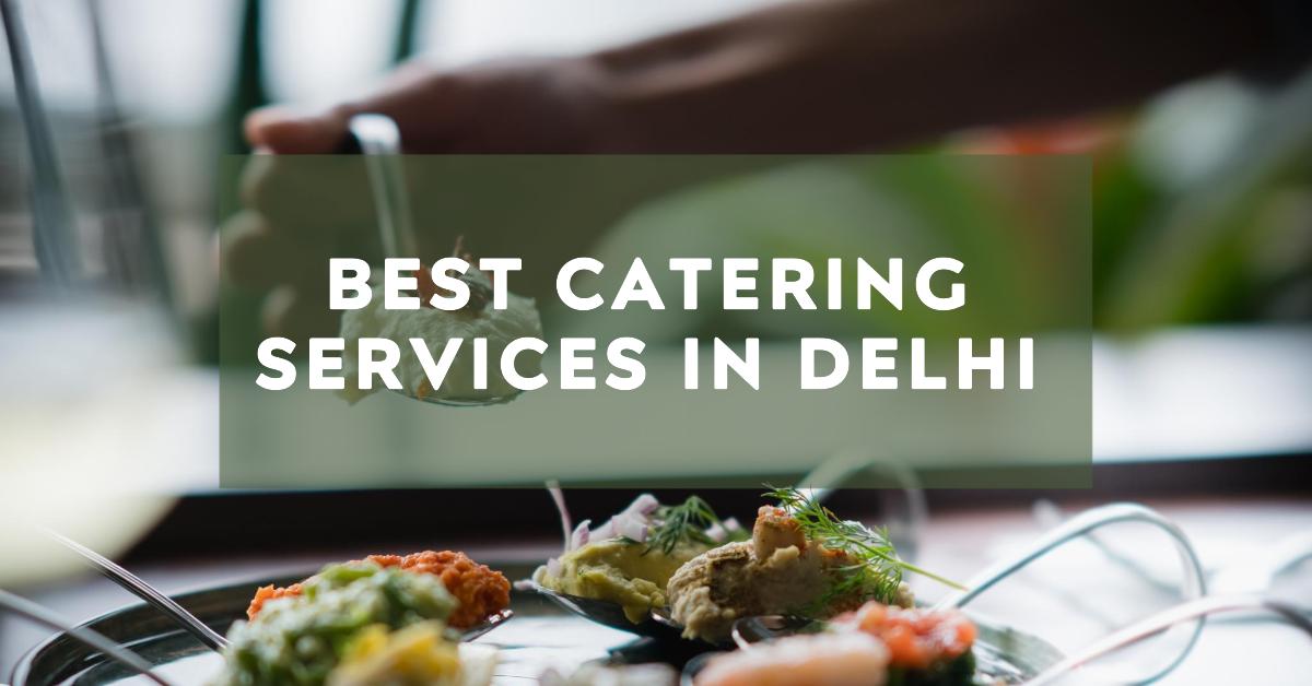 5 Best Catering Services In Delhi (2026)