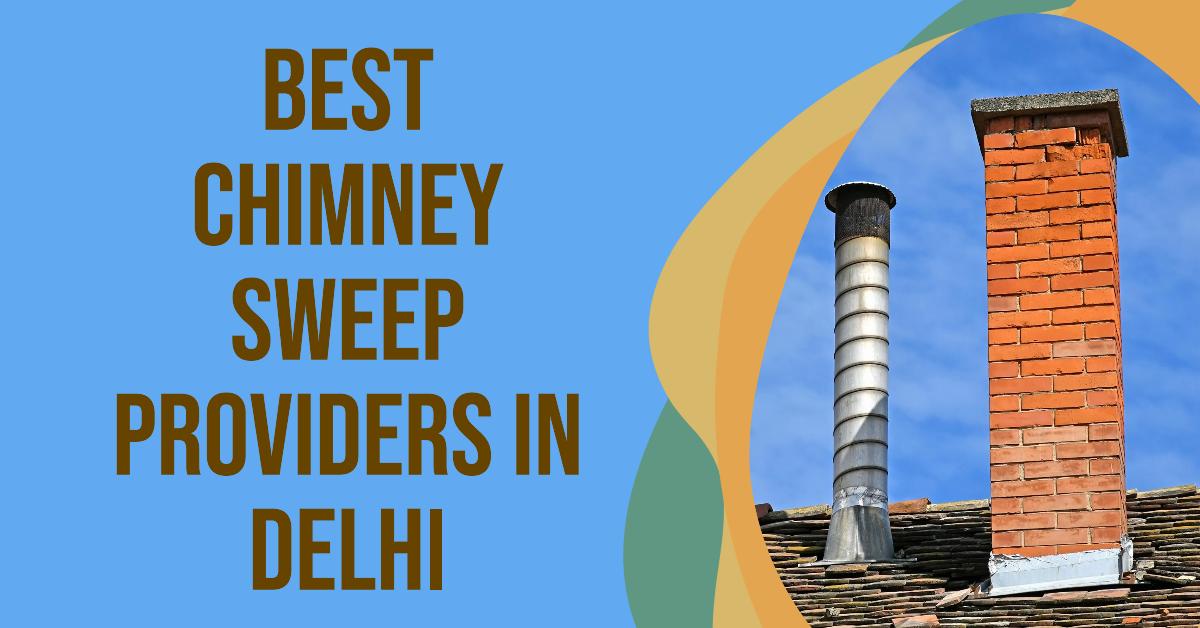 5 Best Chimney Sweep Providers In Delhi (2026)