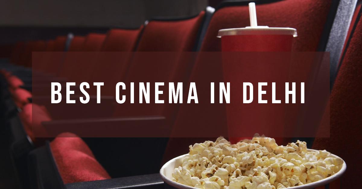 5 Best Cinema In Delhi (2026)