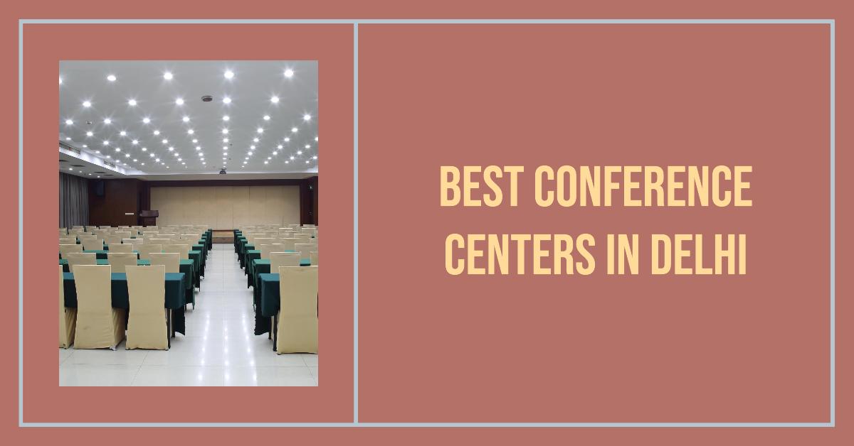 5 Best Conference Centers In Delhi (2026)