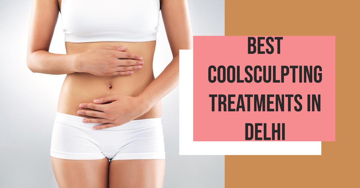 5 Best Coolsculpting Treatments In Delhi (2026)