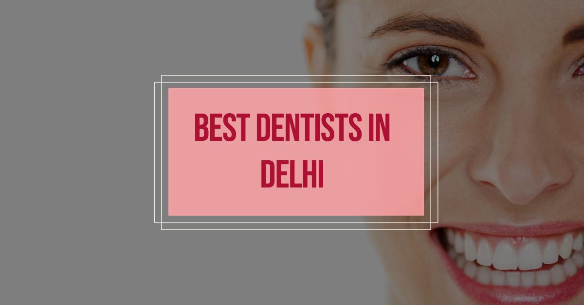 5 Best Dentists In Delhi (2026)
