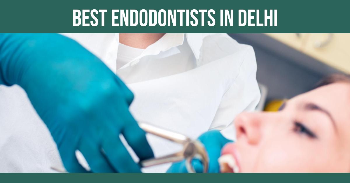 5 Best Endodontists In Delhi (2026)