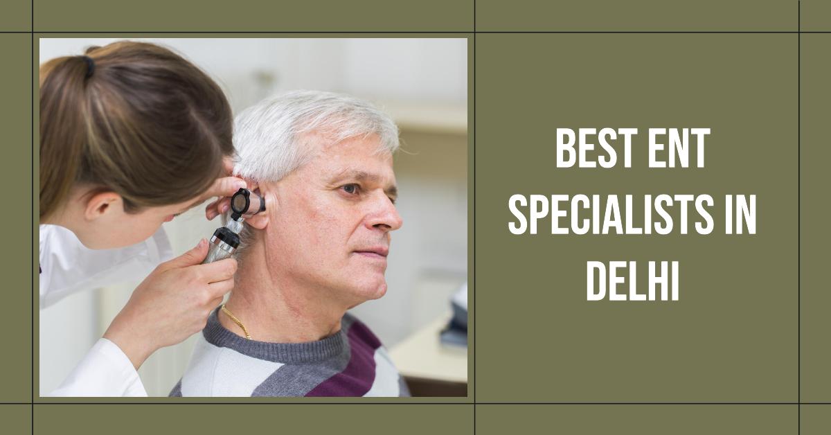 3 Best Ent Specialists In Delhi (2026)