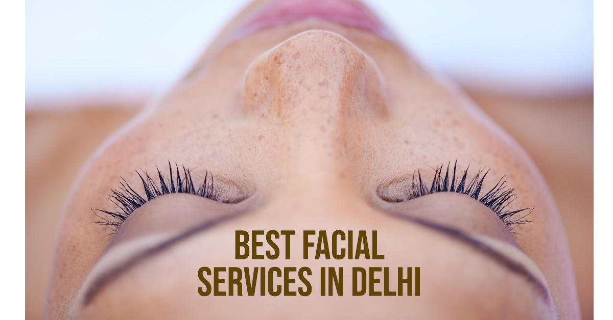5 Best Facial Services In Delhi (2026)
