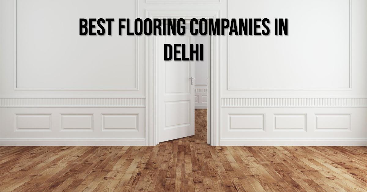 5 Best Flooring Companies In Delhi (2026)
