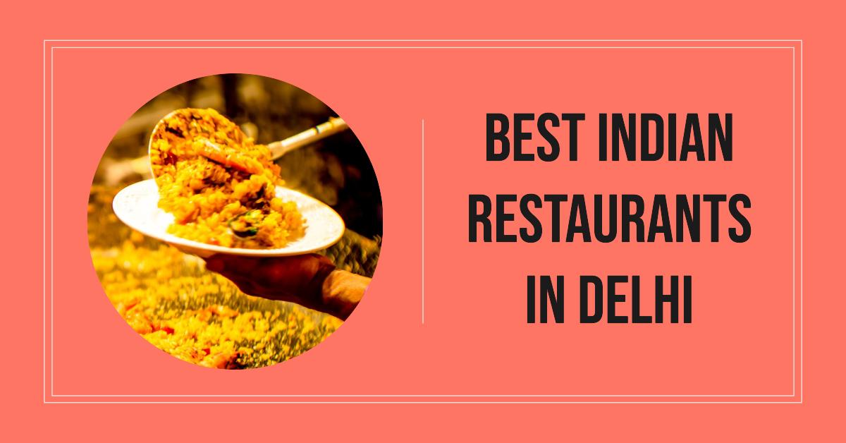 5 Best Indian Restaurants In Delhi (2026)