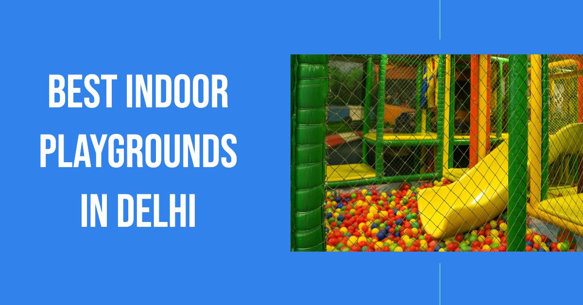 5 Best Indoor Playgrounds In Delhi (2026)