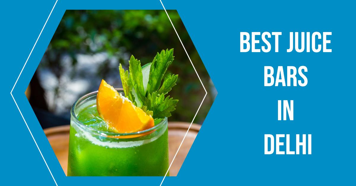5 Best Juice Bars In Delhi (2026)