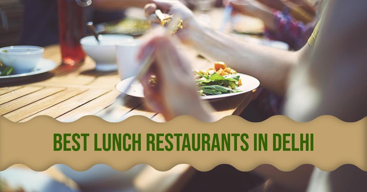 5 Best Lunch Restaurants In Delhi (2026)