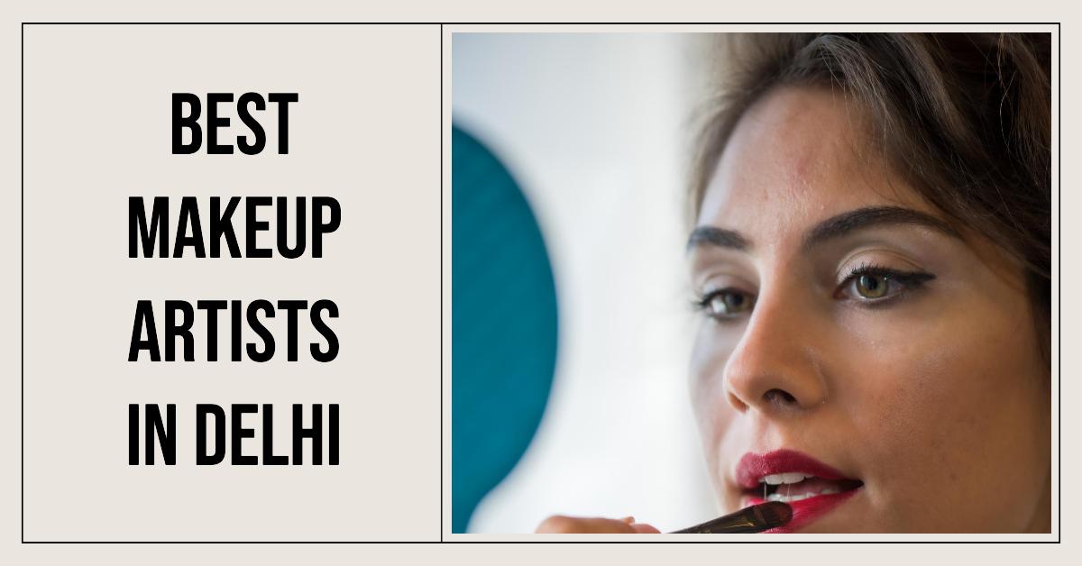 5 Best Makeup Artists In Delhi (2026)