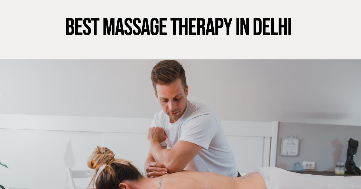 5 Best Massage Therapy In Delhi (2026)