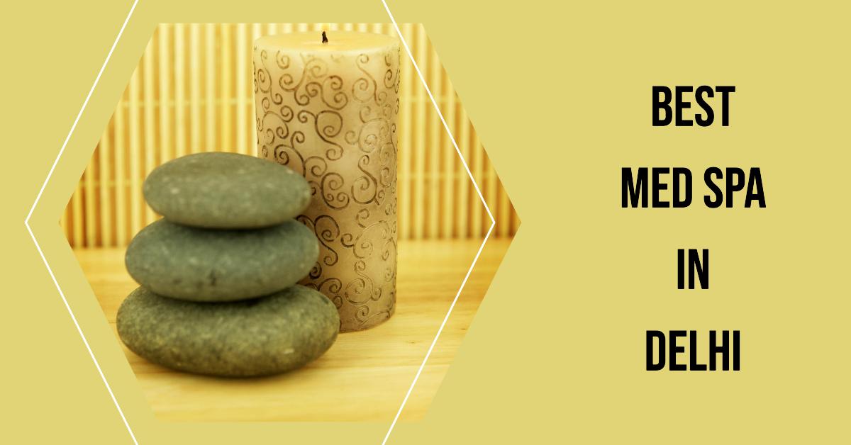 5 Best Med Spa In Delhi (2026)