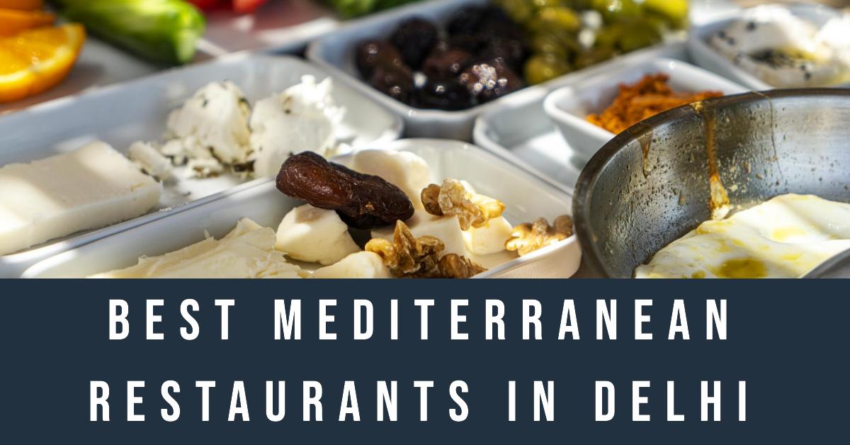 5 Best Mediterranean Restaurants In Delhi (2026)
