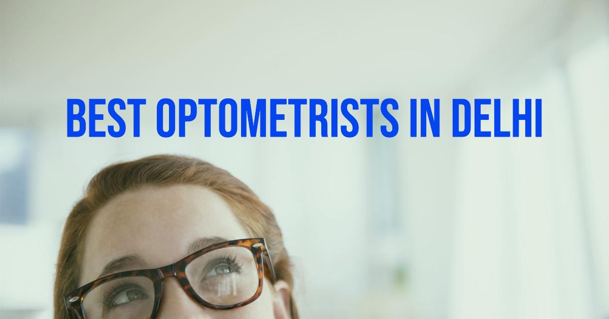 5 Best Optometrists In Delhi (2026)