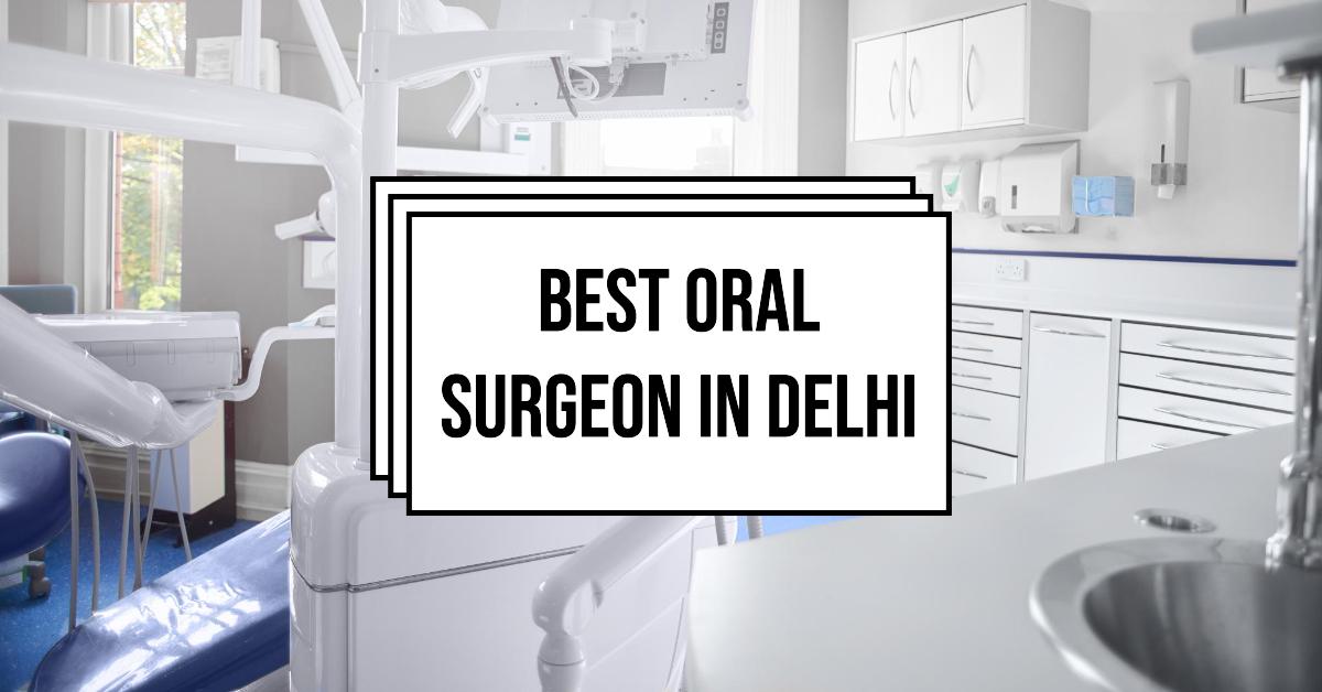 4 Best Oral Surgeon In Delhi (2026)